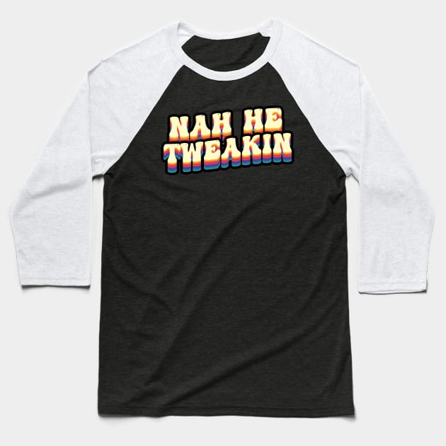 Nah He Tweakin Baseball T-Shirt by Wulfland Arts